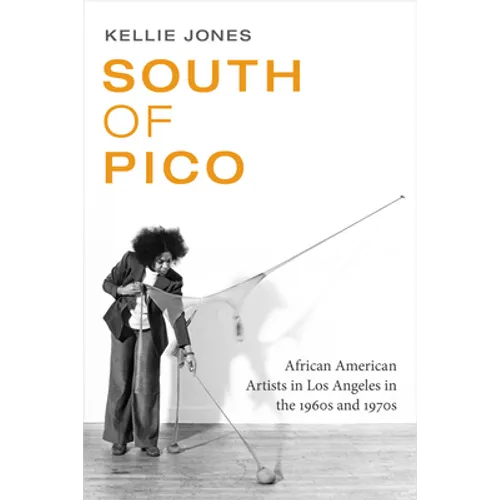South of Pico: African American Artists in Los Angeles in the 1960s and 1970s