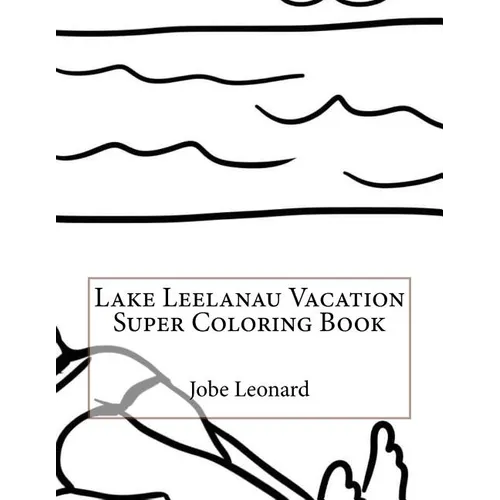 Lake Leelanau Vacation Super Coloring Book