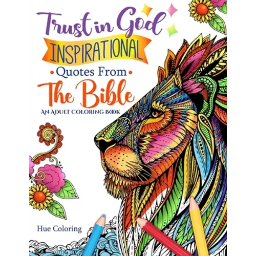 Trust in God: Inspirational Quotes From The Bible: An Adult Coloring Book