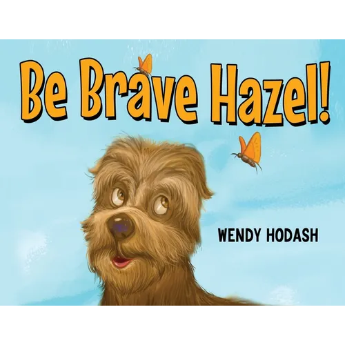 Be Brave Hazel!