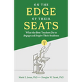 On the Edge of Their Seats: What the Best Teachers Do to Engage and Inspire Their Students