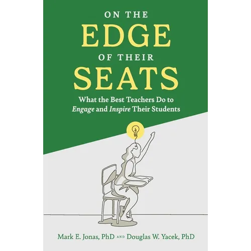 On the Edge of Their Seats: What the Best Teachers Do to Engage and Inspire Their Students