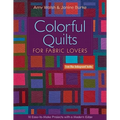 Colorful Quilts for Fabric Lovers: 10 Easy-To-Make Projects with a Modern Edge
