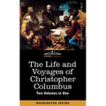 The Life and Voyages of Christopher Columbus (Two Volumes in One)