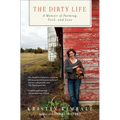 The Dirty Life: A Memoir of Farming, Food, and Love