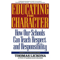 Educating for Character: How Our Schools Can Teach Respect and Responsibility