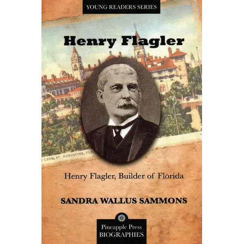 Henry Flagler, Builder of Florida