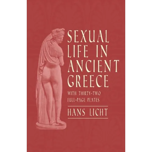 Sexual Life in Ancient Greece - With Thirty-Two Full-Page Plates