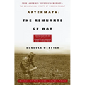 Aftermath: The Remnants of War: From Landmines to Chemical Warfare--The Devastating Effects of Modern Combat