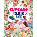 Cupcake Coloring Book for Girls: 50 ART Designs - Coloring Book With Sweet Cookies, Cupcakes, Cakes, Chocolates, Fruit And Ice Cream - Desert Coloring