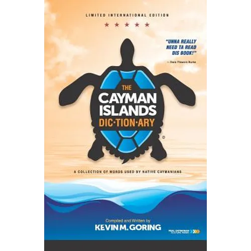 The Cayman Islands Dictionary - Limited International Edition: A Collection of Words Used by Native Caymanians