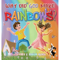 Why Did God Make Rainbows?