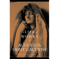 The Life and Works of Augustus Saint Gaudens