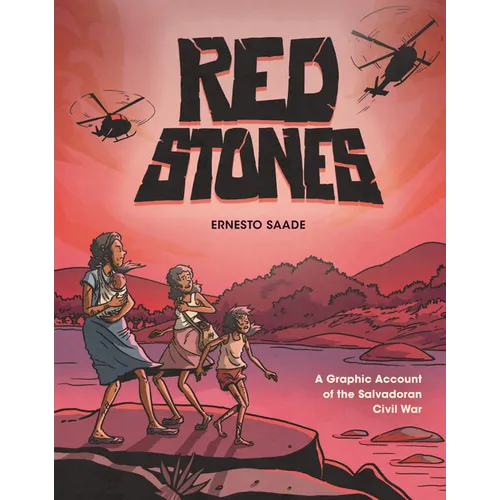 Red Stones: A Graphic Account of the Salvadoran Civil War