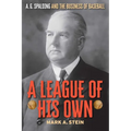 A League of His Own: A.G. Spalding and the Business of Baseball