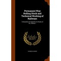 Permanent Way Rolling Stock and Technical Working of Railways: Followed by an Appendix On Works of Art, Volume 1