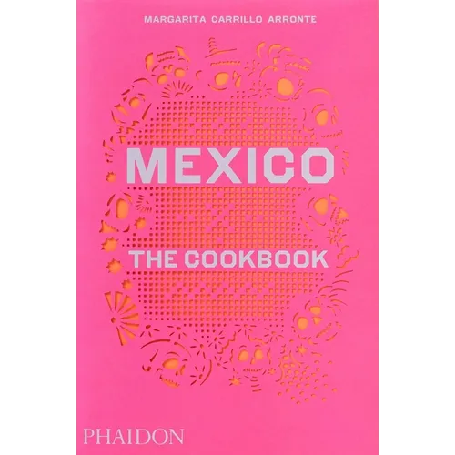 Mexico: The Cookbook