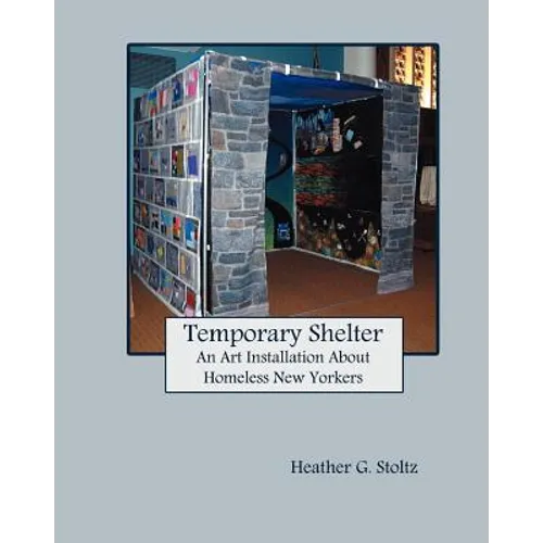 Temporary Shelter: An Art Installation about Homeless New Yorkers