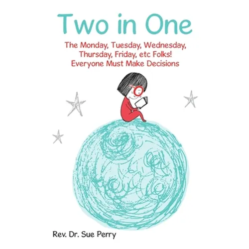 Two in One: The Monday, Tuesday, Wednesday, Thursday, Friday, etc Folks! Everyone Must Make Decisions