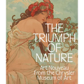The Triumph of Nature: Art Nouveau from the Chrysler Museum of Art