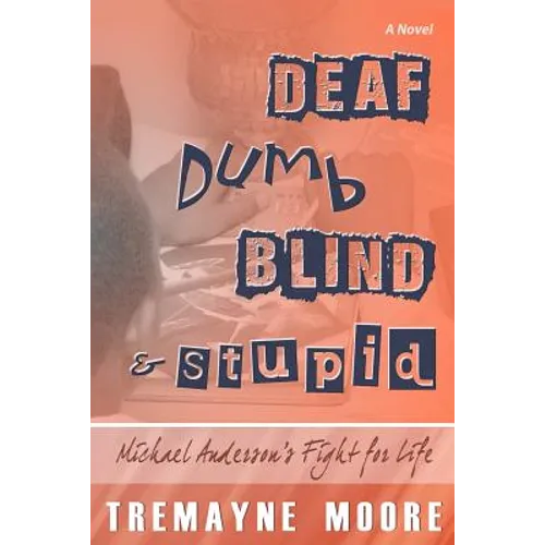 Deaf, Dumb, Blind & Stupid: Michael Anderson's Fight For Life