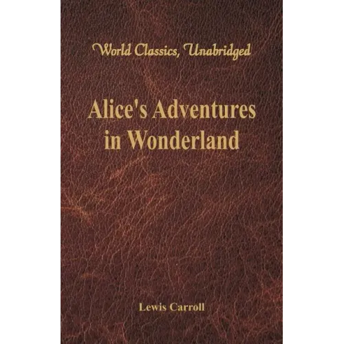 Alice's Adventures in Wonderland (World Classics, Unabridged)
