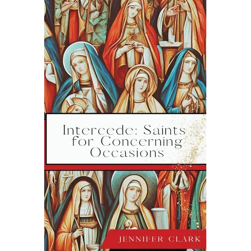 Intercede: Saints for Concerning Occasions