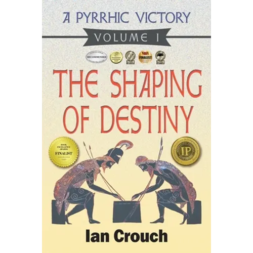A Pyrrhic Victory: Volume I: The Shaping of Destiny