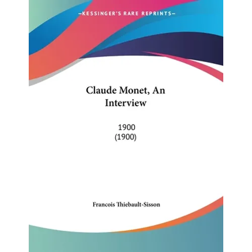 Claude Monet, An Interview: 1900 (1900)
