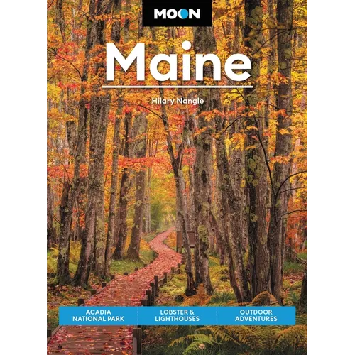Moon Maine: Acadia National Park, Lobster & Lighthouses, Outdoor Adventures