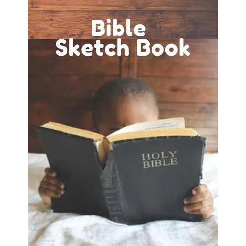 Bible Sketch Book: Fun Activity Workbook For Kids Ages 4-8 For Learning, Sketching, Drawing and Doodling