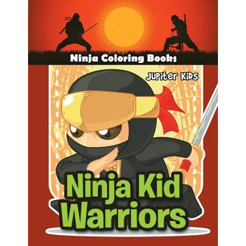 Ninja Kid Warriors: Ninja Coloring Books