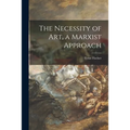 The Necessity of Art, a Marxist Approach