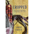 Cropped: First Nations Agriculture in Manitoba, 1871-1971