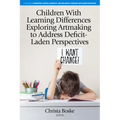 Children with Learning Differences Exploring Artmaking to Address Deficit-Laden Perspectives