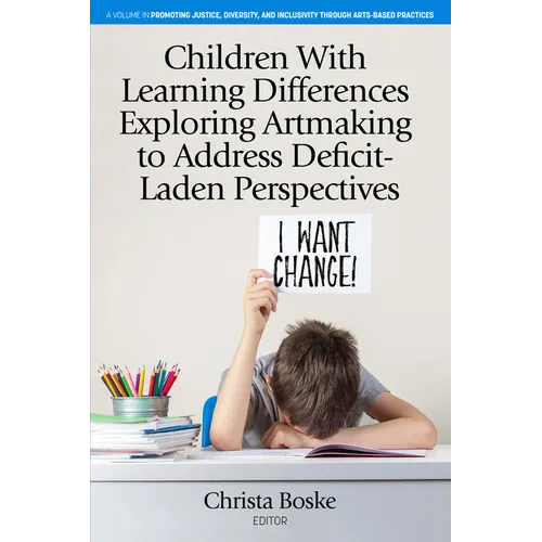 Children with Learning Differences Exploring Artmaking to Address Deficit-Laden Perspectives