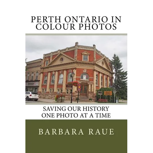 Perth Ontario in Colour Photos: Saving Our History One Photo at a Time