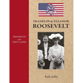 Presidents and First Ladies-Franklin & Eleanor Roosevelt
