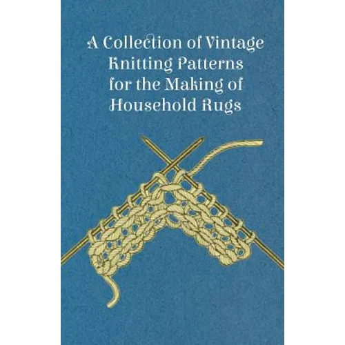 A Collection of Vintage Knitting Patterns for the Making of Household Rugs