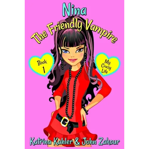 NINA The Friendly Vampire - Book 1 - My Crazy Life: Books for Kids aged 9-12