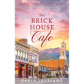 The Brick House Cafe: A Clean Small-Town Contemporary Romance Novella