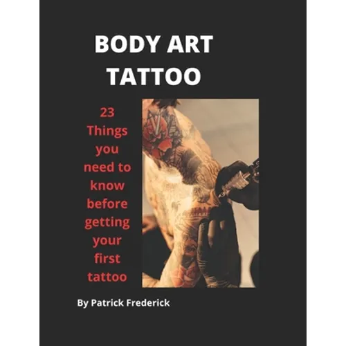 Body Art Tattoo: Things to Know Before Getting Your First Tattoo