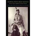 Drawing with Great Needles: Ancient Tattoo Traditions of North America