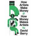 How Artists Make Money and How Money Makes Artists