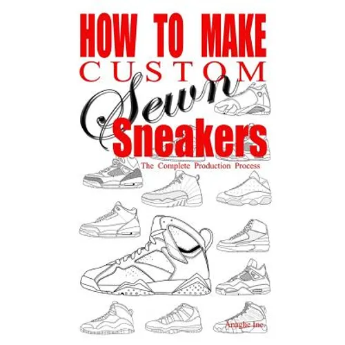 How to Make Custom Sewn Sneakers: The Complete Production Process