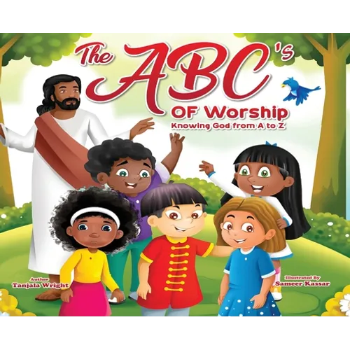 The ABC's of Worship...Knowing God from A to Z: Knowing God from A to Z