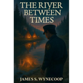 The River Between Times