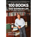 100 Books That Shaped my Life: Reflections on a Lifetime of Reading