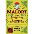 Malort: The Redemption of a Revered and Reviled Spirit