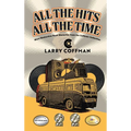 All The Hits All The Time: More Distinctive Rock Memories from the Coffman Collection